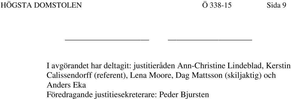 Calissendorff (referent), Lena Moore, Dag Mattsson
