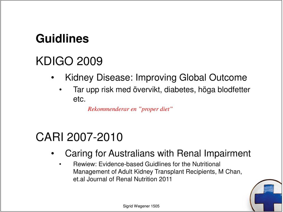 Rekommenderar en proper diet CARI 2007-2010 Caring for Australians with Renal Impairment