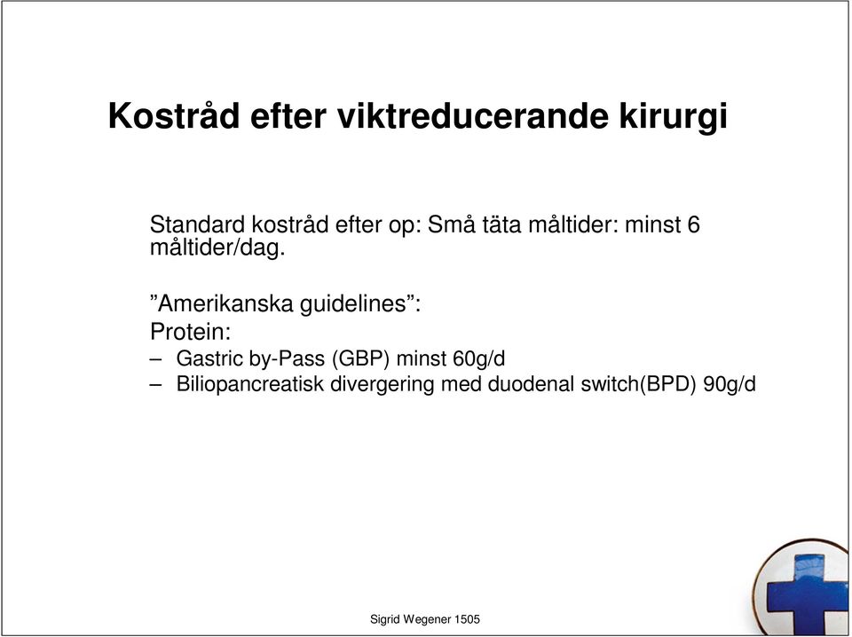 Amerikanska guidelines : Protein: Gastric by-pass (GBP)