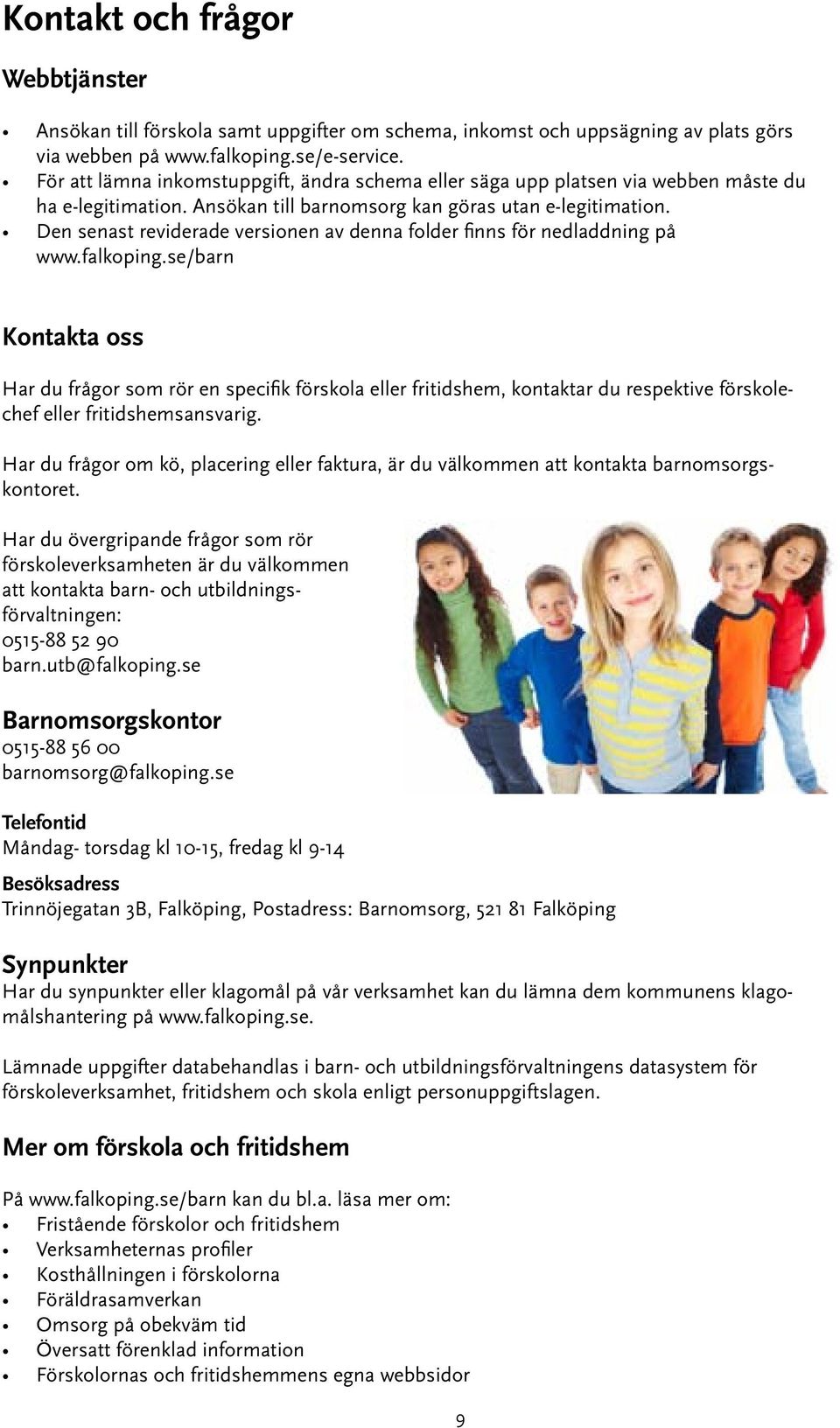Den senast reviderade versionen av denna folder finns för nedladdning på www.falkoping.