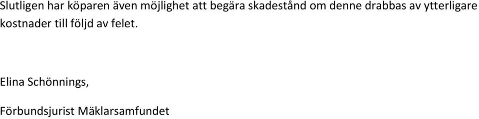 ytterligare kostnader till följd av felet.