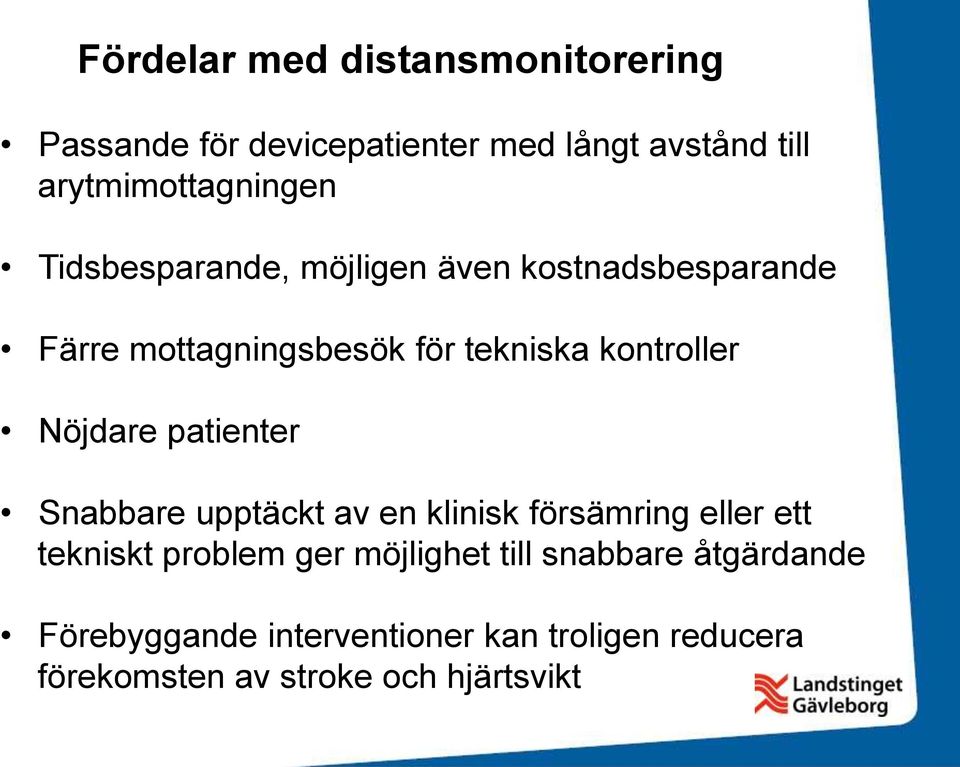 patienter Snabbare upptäckt av en klinisk försämring eller ett tekniskt problem ger möjlighet till