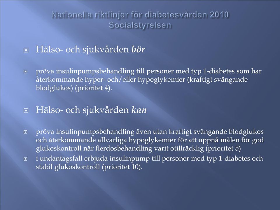 Hälso- och sjukvården kan pröva insulinpumpsbehandling även utan kraftigt svängande blodglukos och återkommande allvarliga