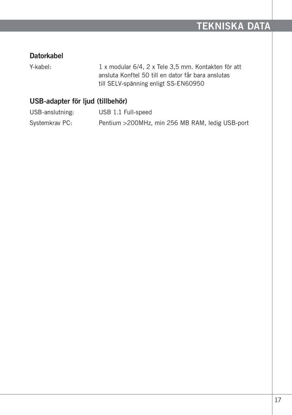 SELV-spänning enligt SS-EN60950 USB-adapter för ljud (tillbehör)