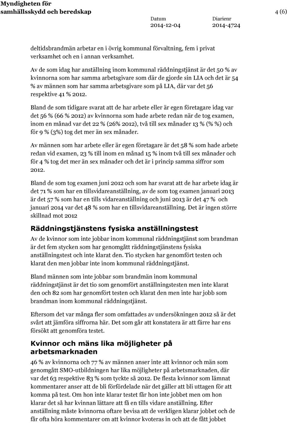 LIA, där var det 56 respektive 41 % 2012.