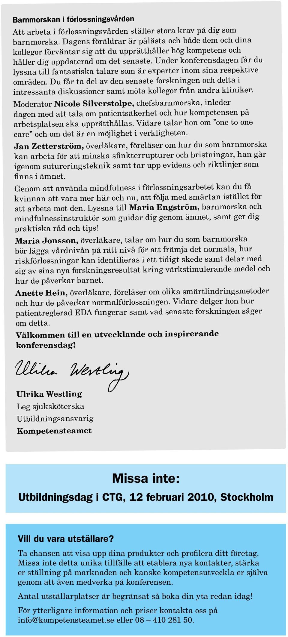 Under konferensdagen får du lyssna till fantastiska talare som är experter inom sina respektive områden.