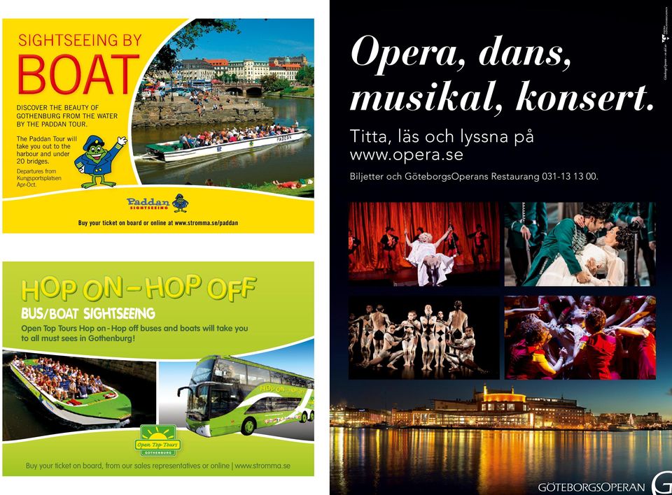Opera, dans, musikal, konsert. Titta, läs och lyssna på www.opera.se Biljetter och GöteborgsOperans Restaurang 031-13 13 00.