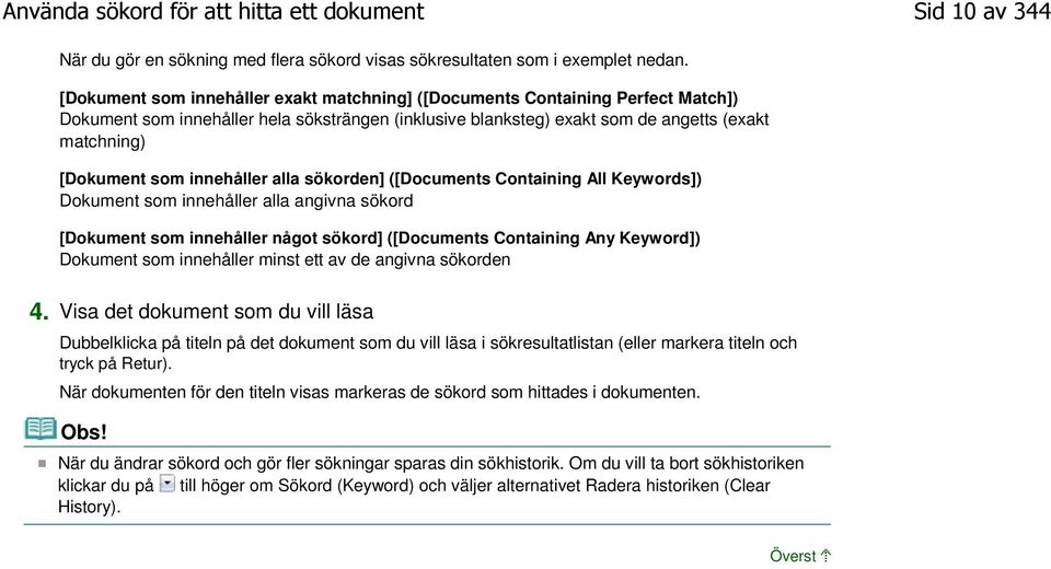 innehåller alla sökorden] ([Documents Containing All Keywords]) Dokument som innehåller alla angivna sökord [Dokument som innehåller något sökord] ([Documents Containing Any Keyword]) Dokument som