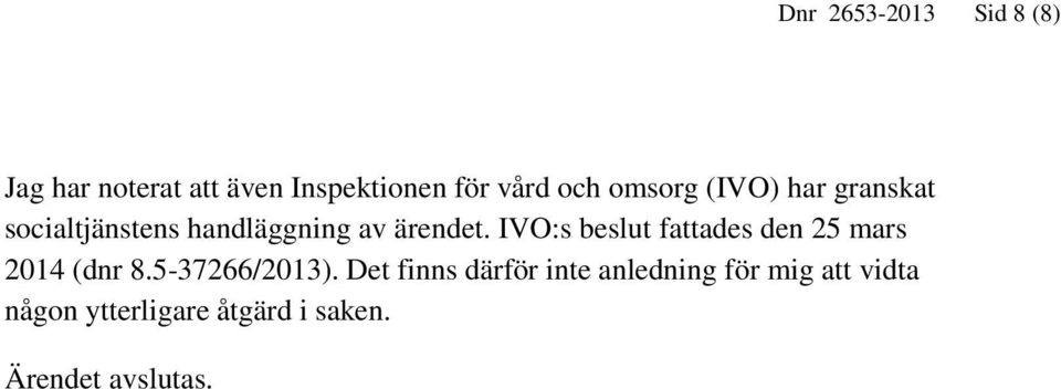 IVO:s beslut fattades den 25 mars 2014 (dnr 8.5-37266/2013).