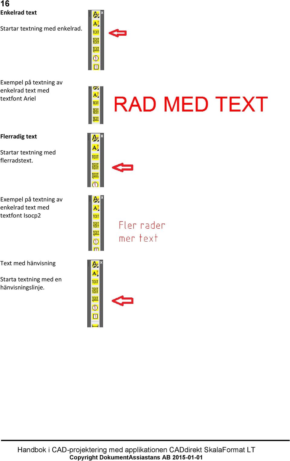 text Startar textning med flerradstext.