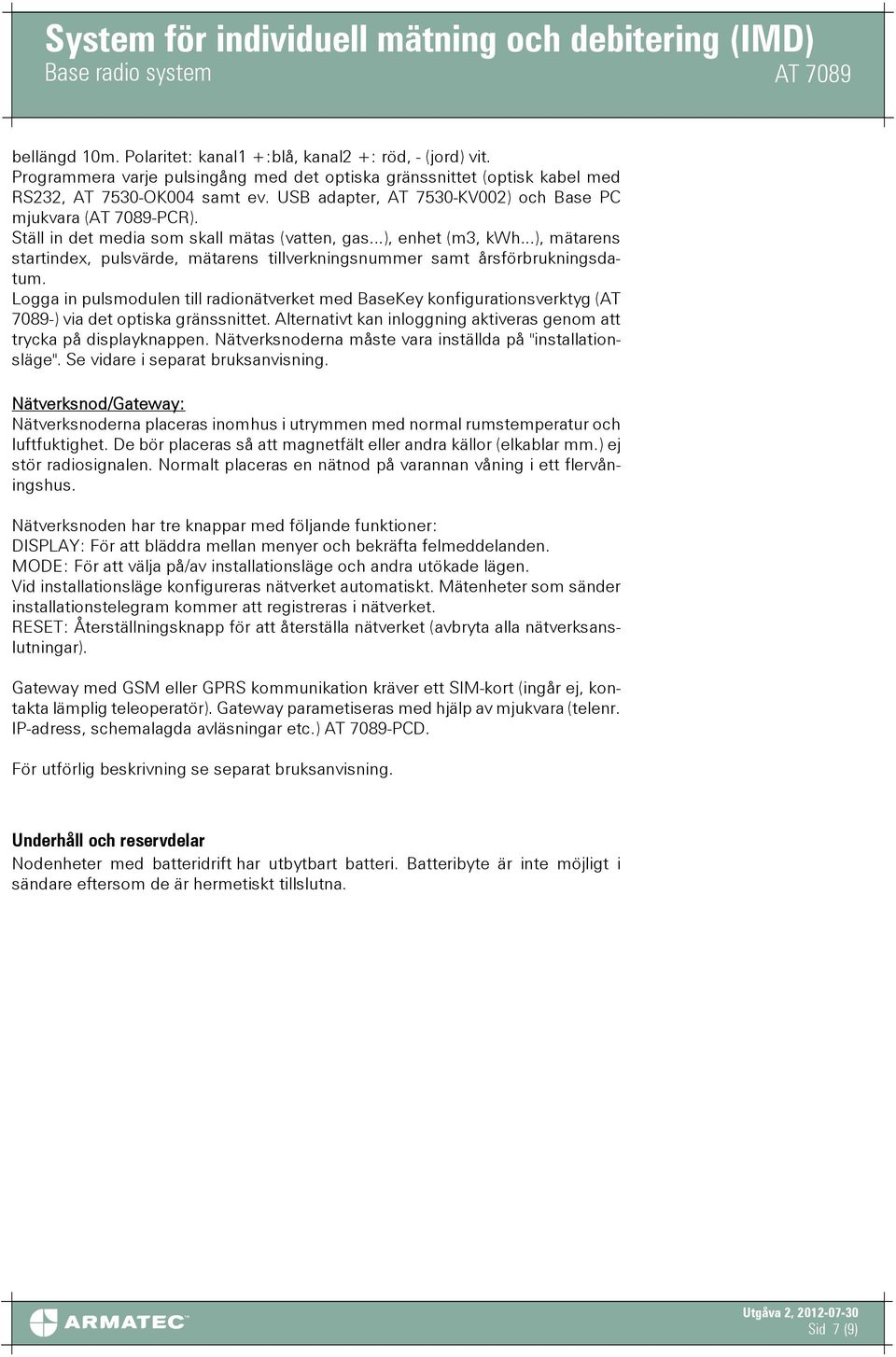 ..), mätarens startindex, pulsvärde, mätarens tillverkningsnummer samt årsförbrukningsdatum.