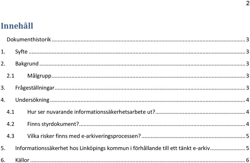 1 Hur ser nuvarande informationssäkerhetsarbete ut?... 4 4.