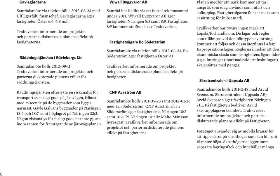 Trafikverket informerade om projektet och parterna diskuterade planens effekt för räddningstjänsten.
