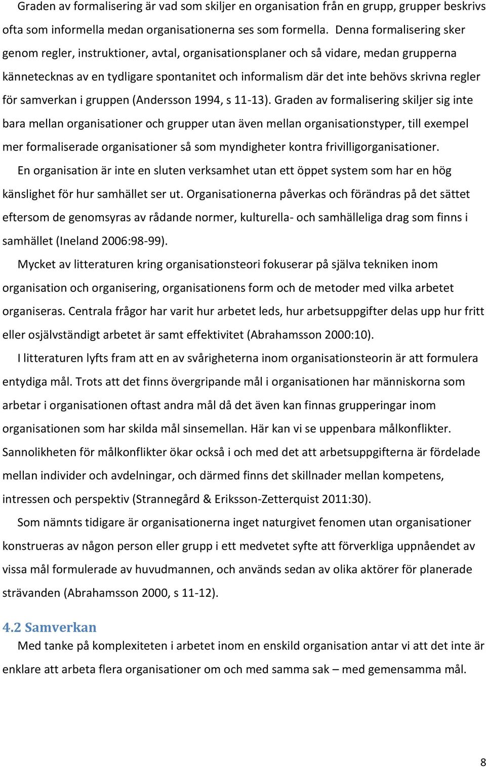 regler för samverkan i gruppen (Andersson 1994, s 11-13).