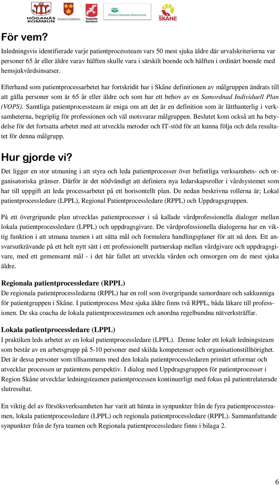 boende med hemsjukvårdsinsatser.