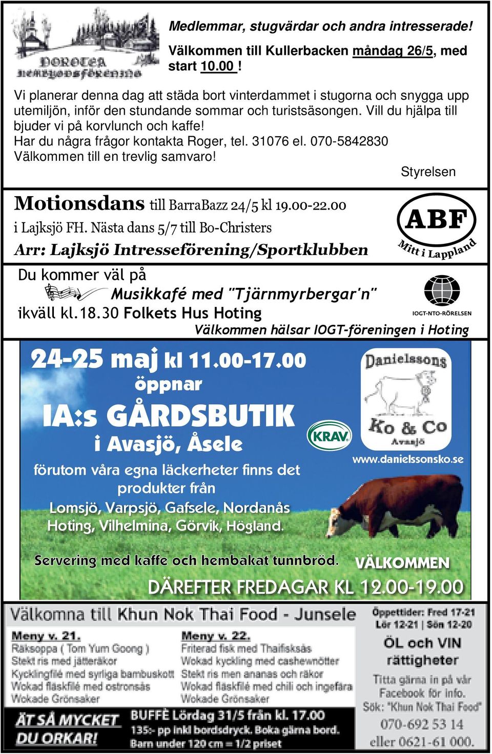Har du några frågor kontakta Roger, tel. 31076 el. 070-5842830 Välkommen till en trevlig samvaro! Styrelsen Motionsdans till BarraBazz 24/5 kl 19.00-22.00 i Lajksjö FH.
