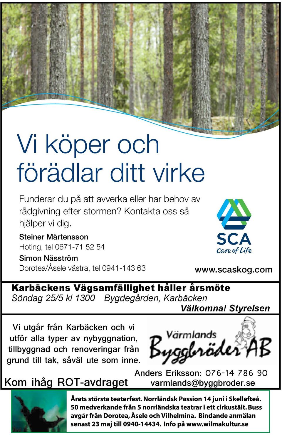 com Karbäckens Vägsamfällighet håller årsmöte Söndag 25/5 kl 1300 Bygdegården, Karbäcken Välkomna!