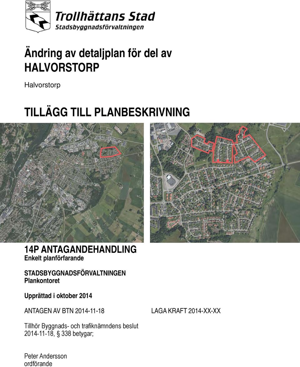 STADSBYGGNADSFÖRVALTNINGEN Plankontoret Upprättad i oktober 2014 ANTAGEN AV BTN