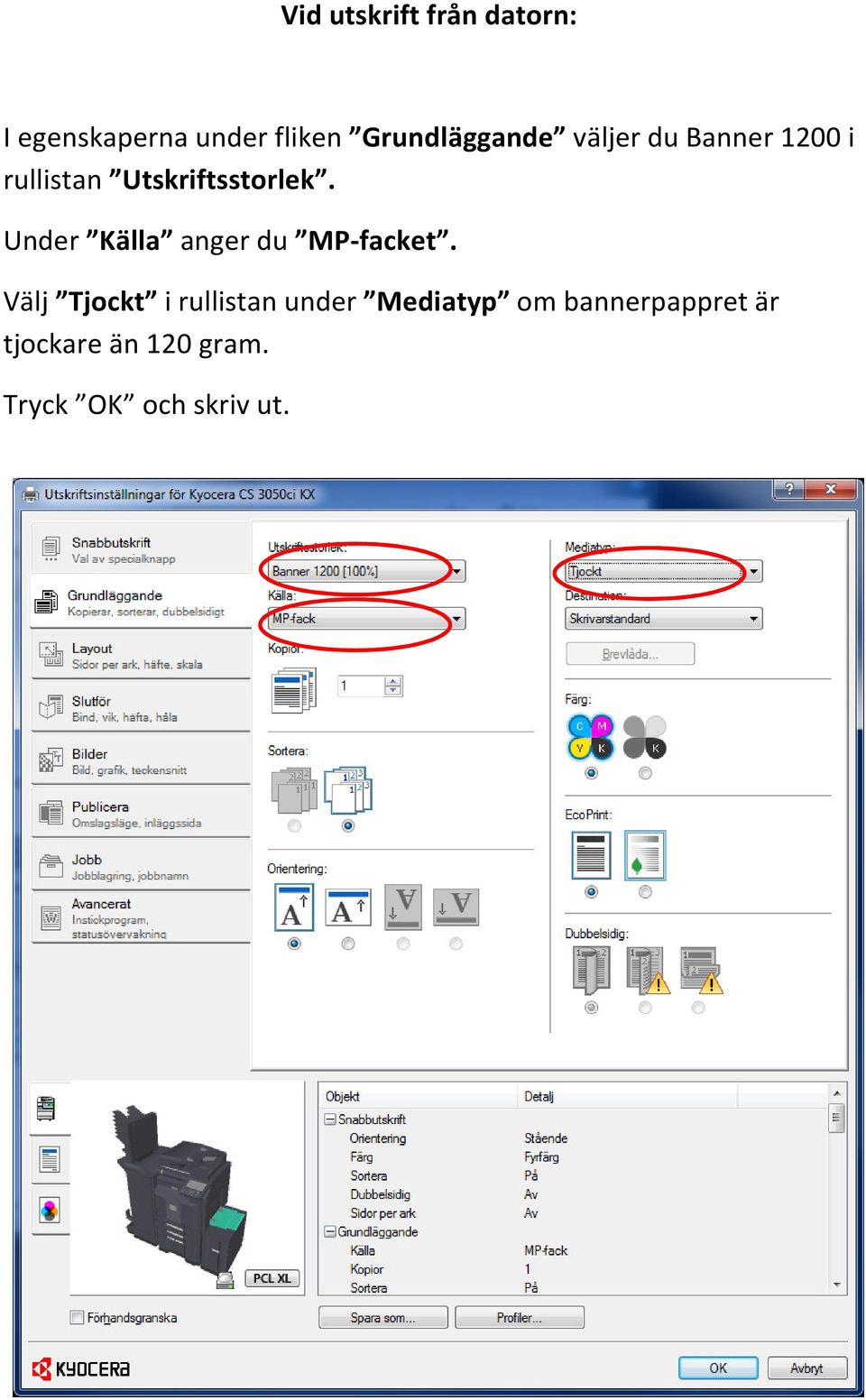 Utskriftsstorlek. Under Källa anger du MP-facket.