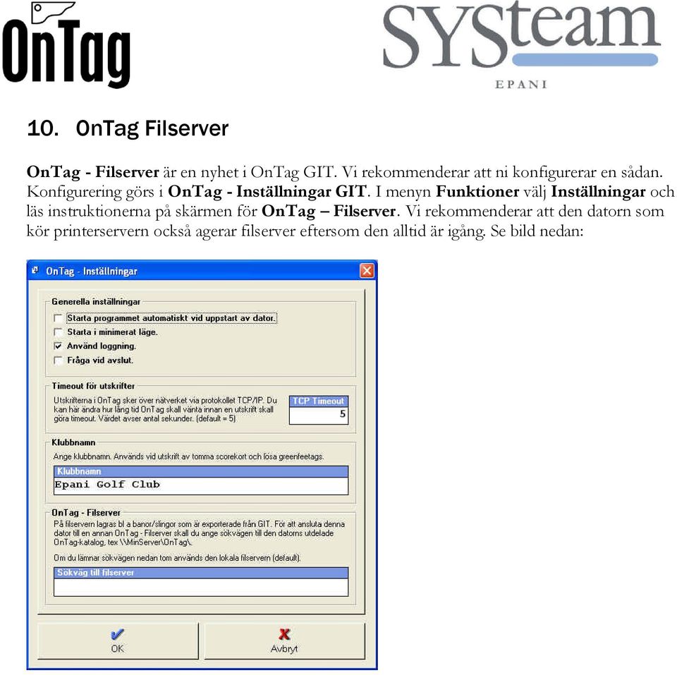 I menyn Funktioner välj Inställningar och läs instruktionerna på skärmen för OnTag Filserver.