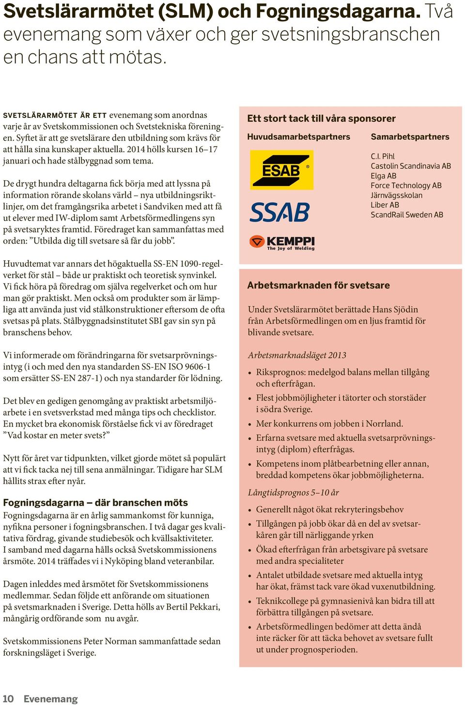 2014 hölls kursen 16 17 januari och hade stålbyggnad som tema.