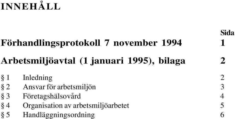 2 2 Ansvar för arbetsmiljön 3 3 Företagshälsovård 4 4