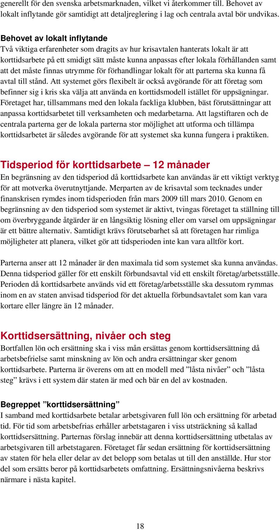 det måste finnas utrymme för förhandlingar lokalt för att parterna ska kunna få avtal till stånd.