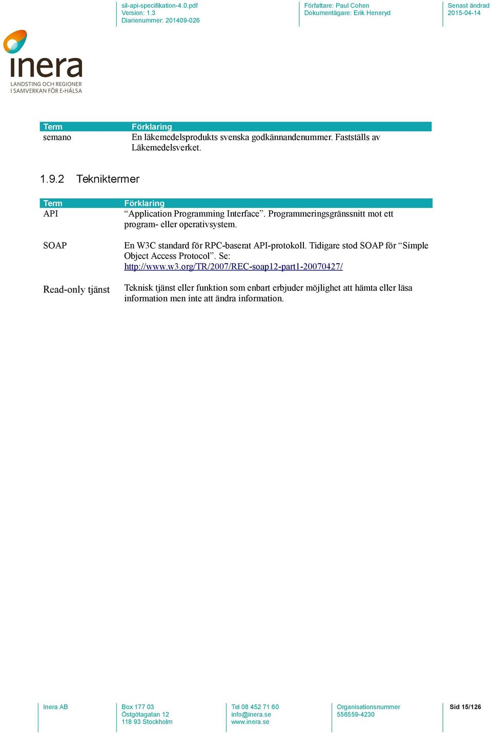 Programmeringsgränssnitt mot ett program- eller operativsystem. En W3C standard för RPC-baserat API-protokoll.