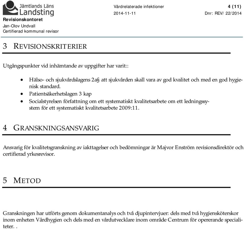 Patientsäkerhetslagen 3 kap Socialstyrelsen författning om ett systematiskt kvalitetsarbete om ett ledningssystem för ett systematiskt kvalitetsarbete 2009:11.