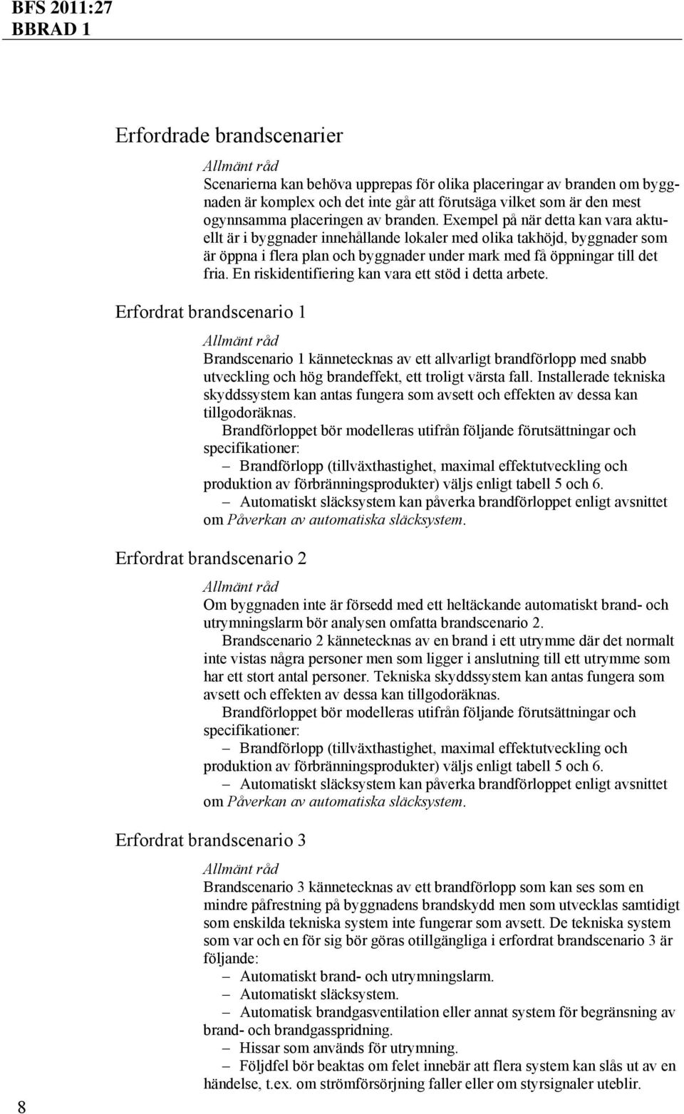 En riskidentifiering kan vara ett stöd i detta arbete.