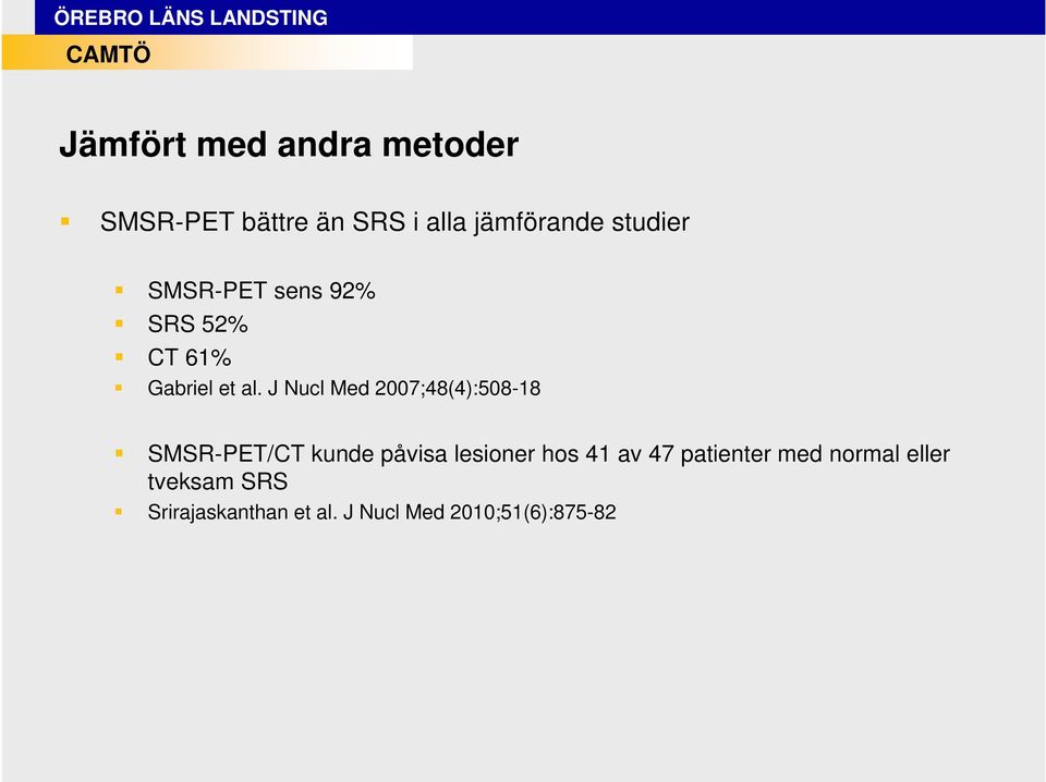 J Nucl Med 2007;48(4):508-18 SMSR-PET/CT kunde påvisa lesioner hos 41 av