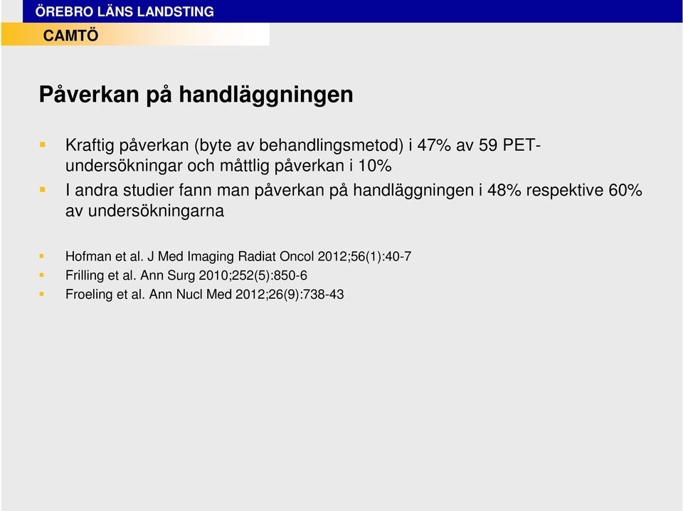 handläggningen i 48% respektive 60% av undersökningarna Hofman et al.