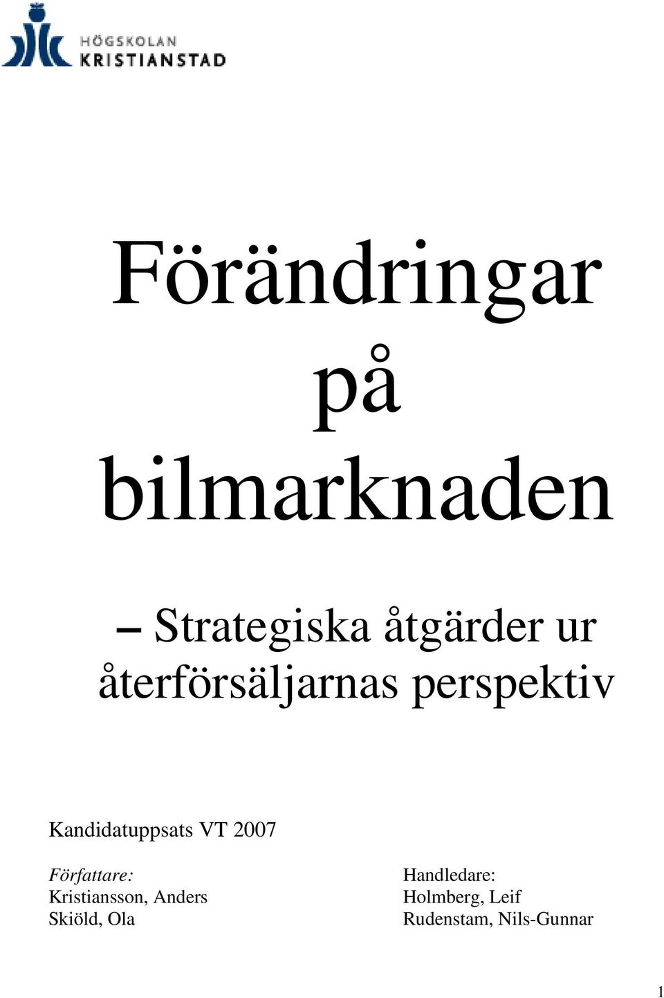 2007 Författare: Kristiansson, Anders Skiöld, Ola