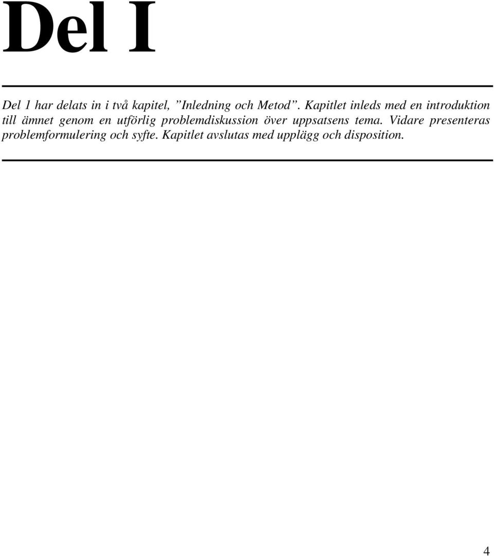 problemdiskussion över uppsatsens tema.