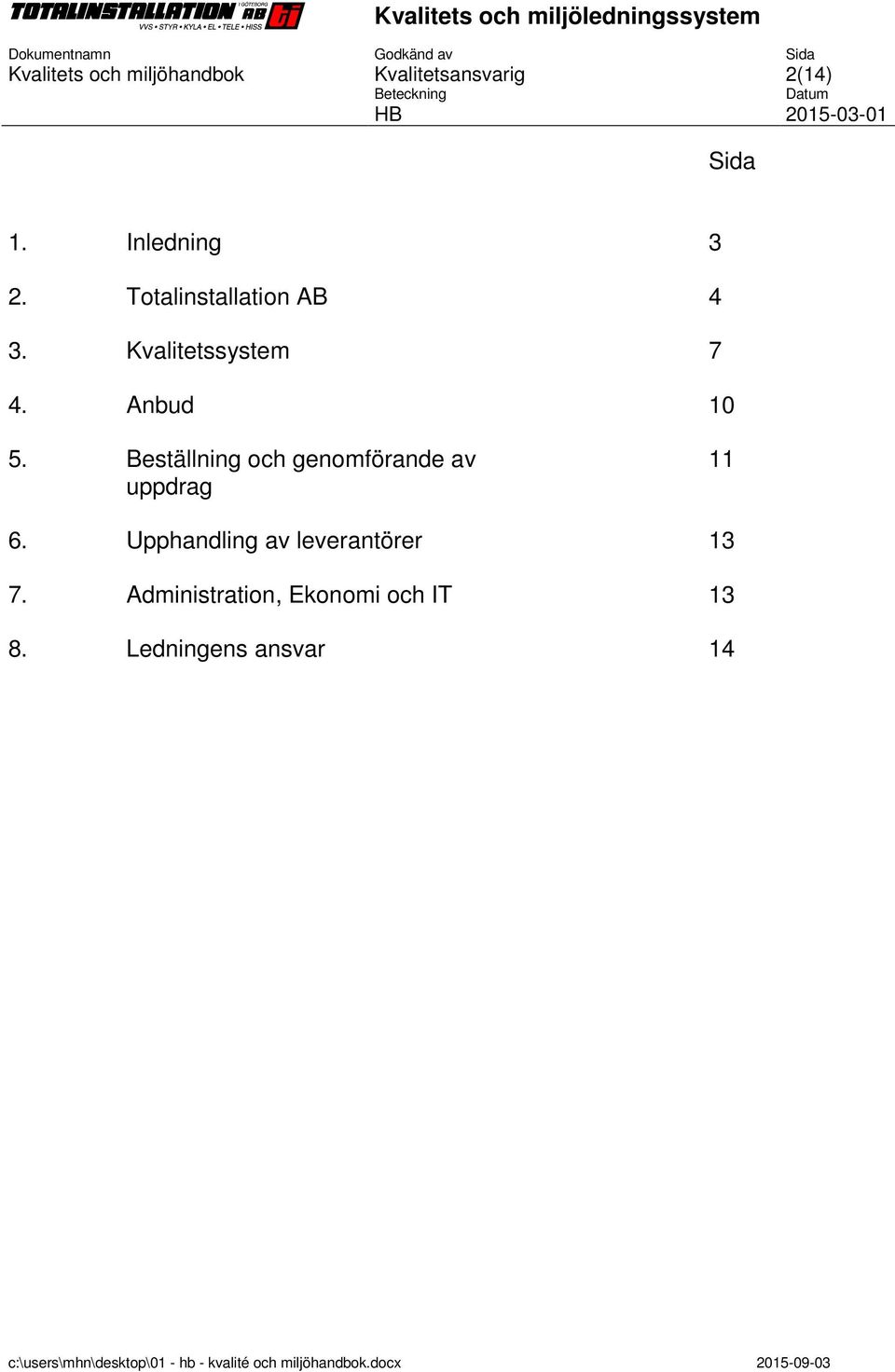 Beställning och genomförande av uppdrag 11 6.