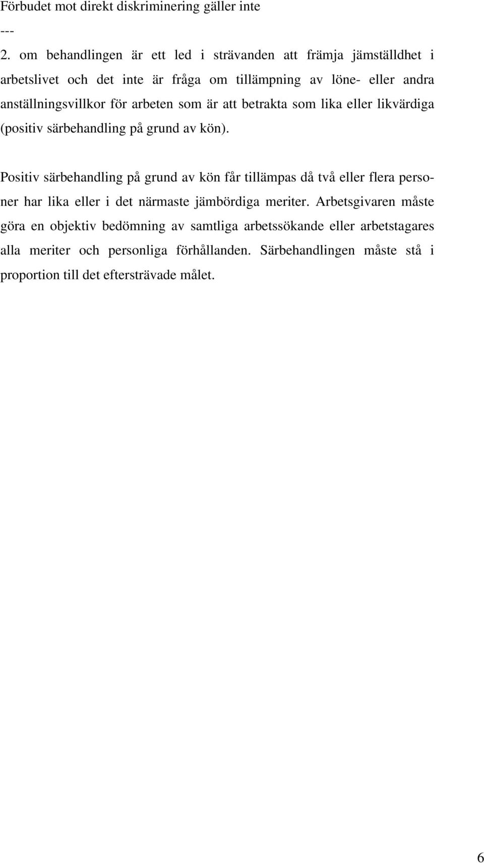 arbeten som är att betrakta som lika eller likvärdiga (positiv särbehandling på grund av kön).
