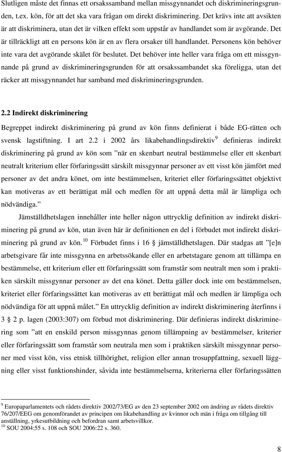 Personens kön behöver inte vara det avgörande skälet för beslutet.