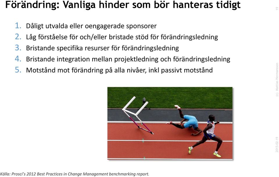 Bristande specifika resurser för förändringsledning 4.