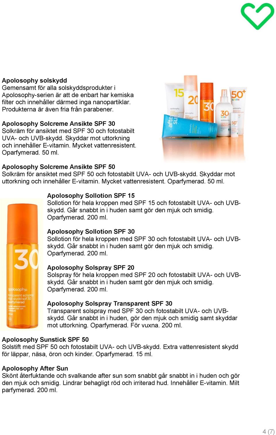 Apolosophy Solcreme Ansikte SPF 50 Solkräm för ansiktet med SPF 50 och fotostabilt UVA- och UVB-skydd. Skyddar mot uttorkning och innehåller E-vitamin. Mycket vattenresistent. Oparfymerad. 50 ml.