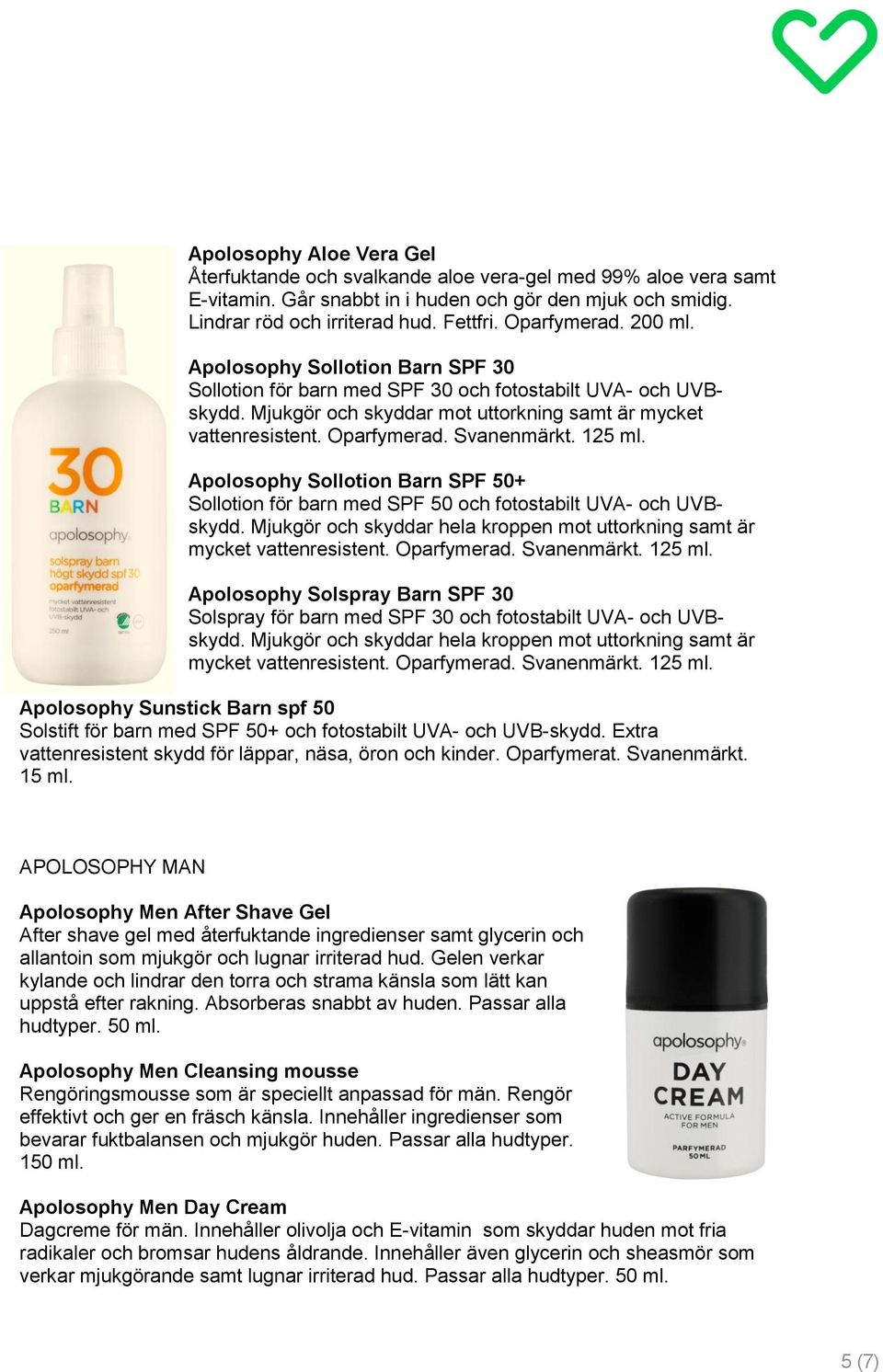 Svanenmärkt. 125 ml. Apolosophy Sollotion Barn SPF 50+ Sollotion för barn med SPF 50 och fotostabilt UVA- och UVBskydd. Mjukgör och skyddar hela kroppen mot uttorkning samt är mycket vattenresistent.