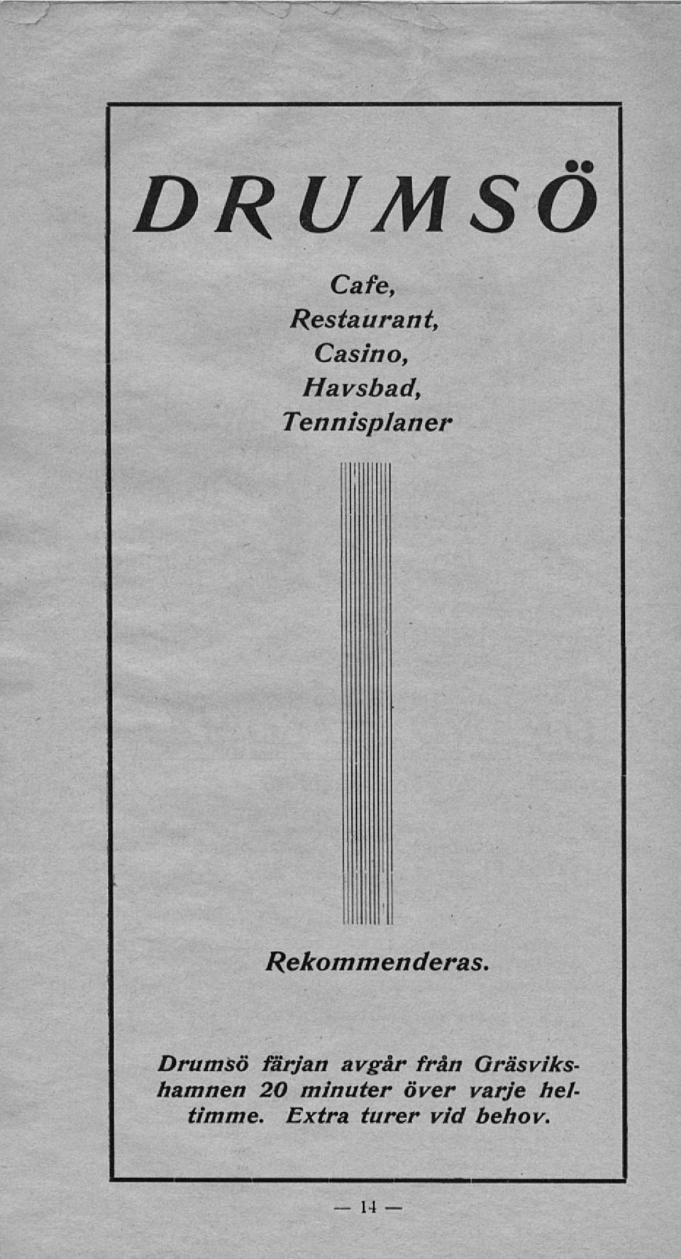 avgår från Gräs vikshamnen 20 minuter