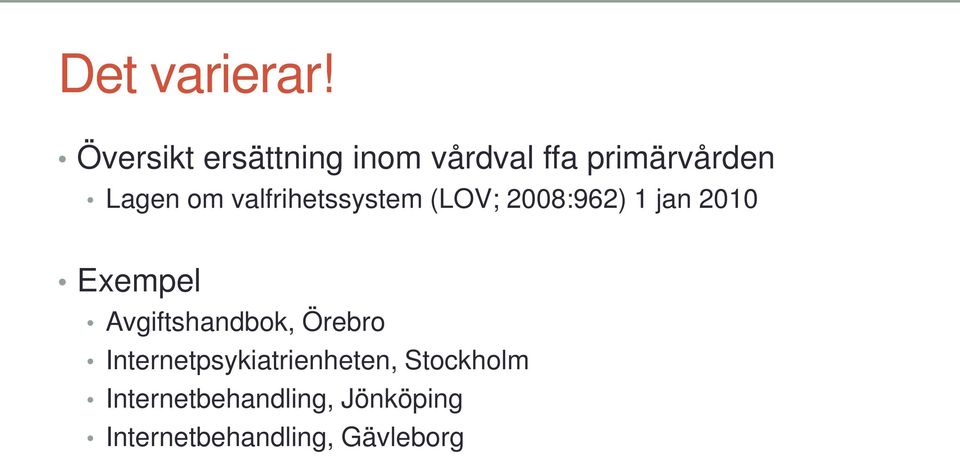 valfrihetssystem (LOV; 2008:962) 1 jan 2010 Exempel