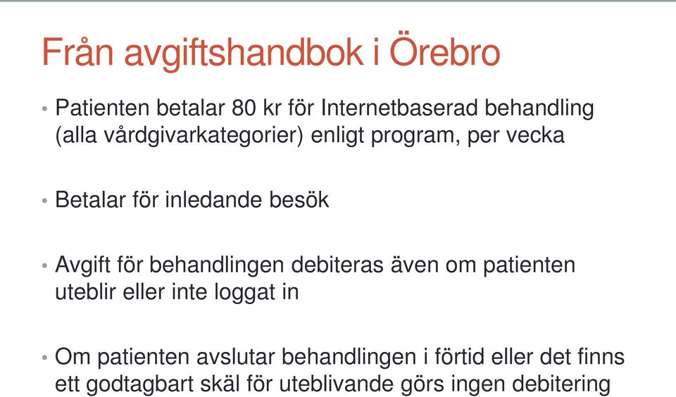 behandlingen debiteras även om patienten uteblir eller inte loggat in Om patienten