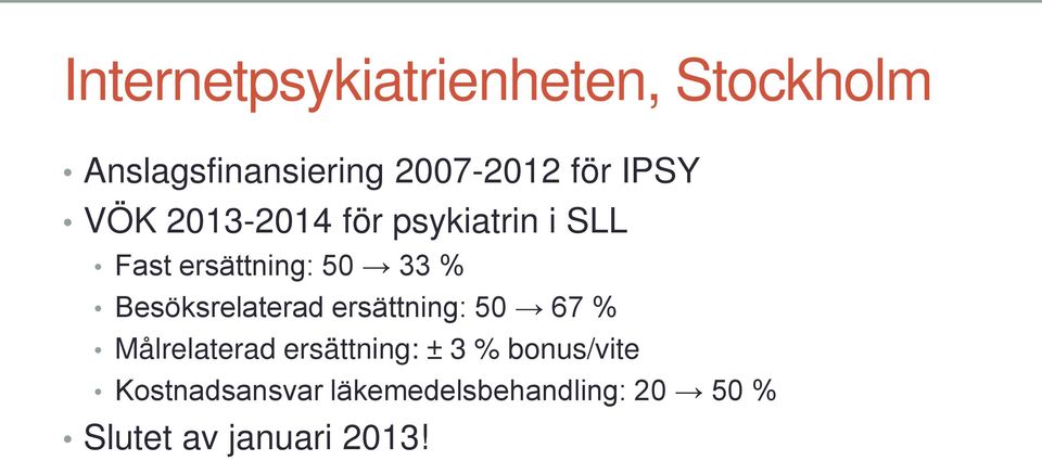 Besöksrelaterad ersättning: 50 67 % Målrelaterad ersättning: ± 3 %