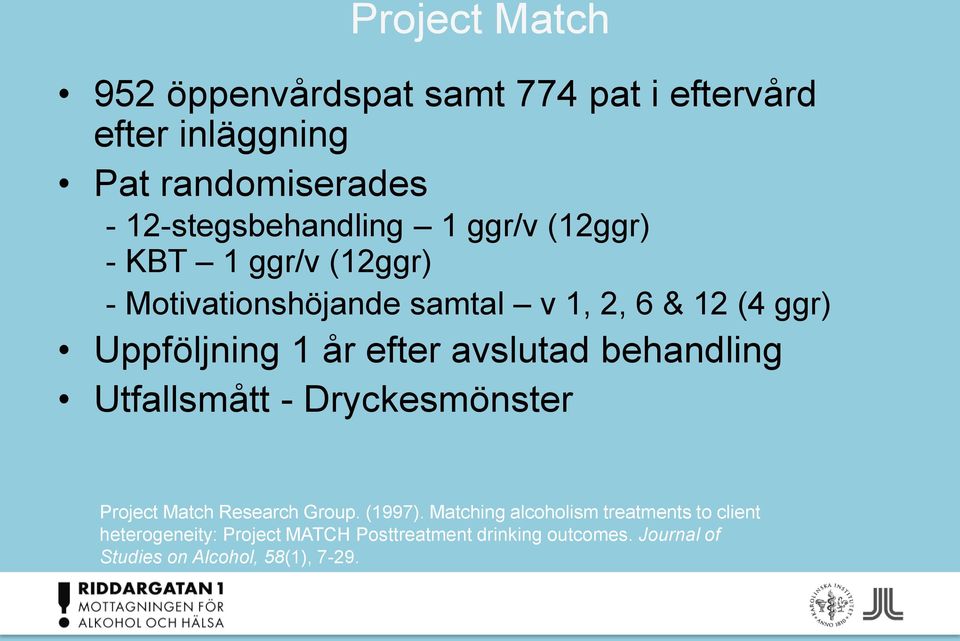 avslutad behandling Utfallsmått - Dryckesmönster Project Match Research Group. (1997).