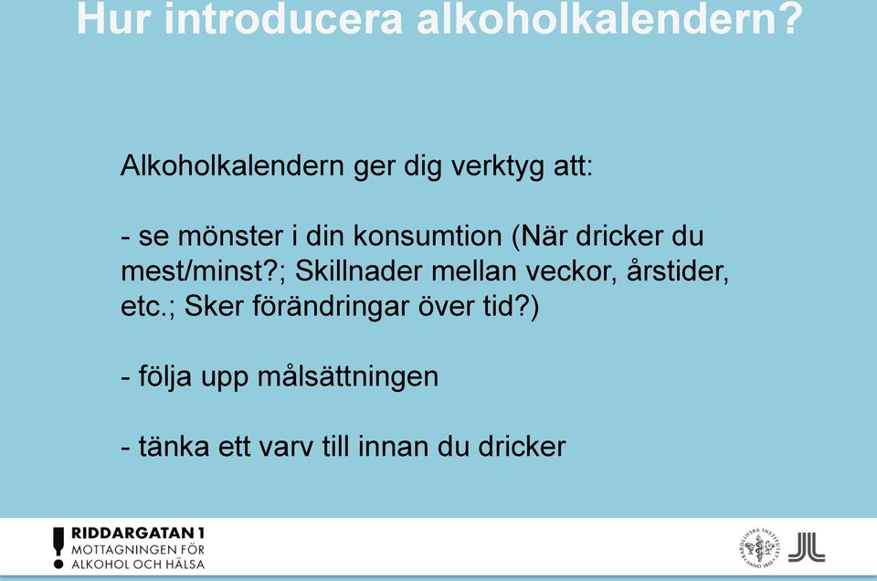 konsumtion (När dricker du mest/minst?