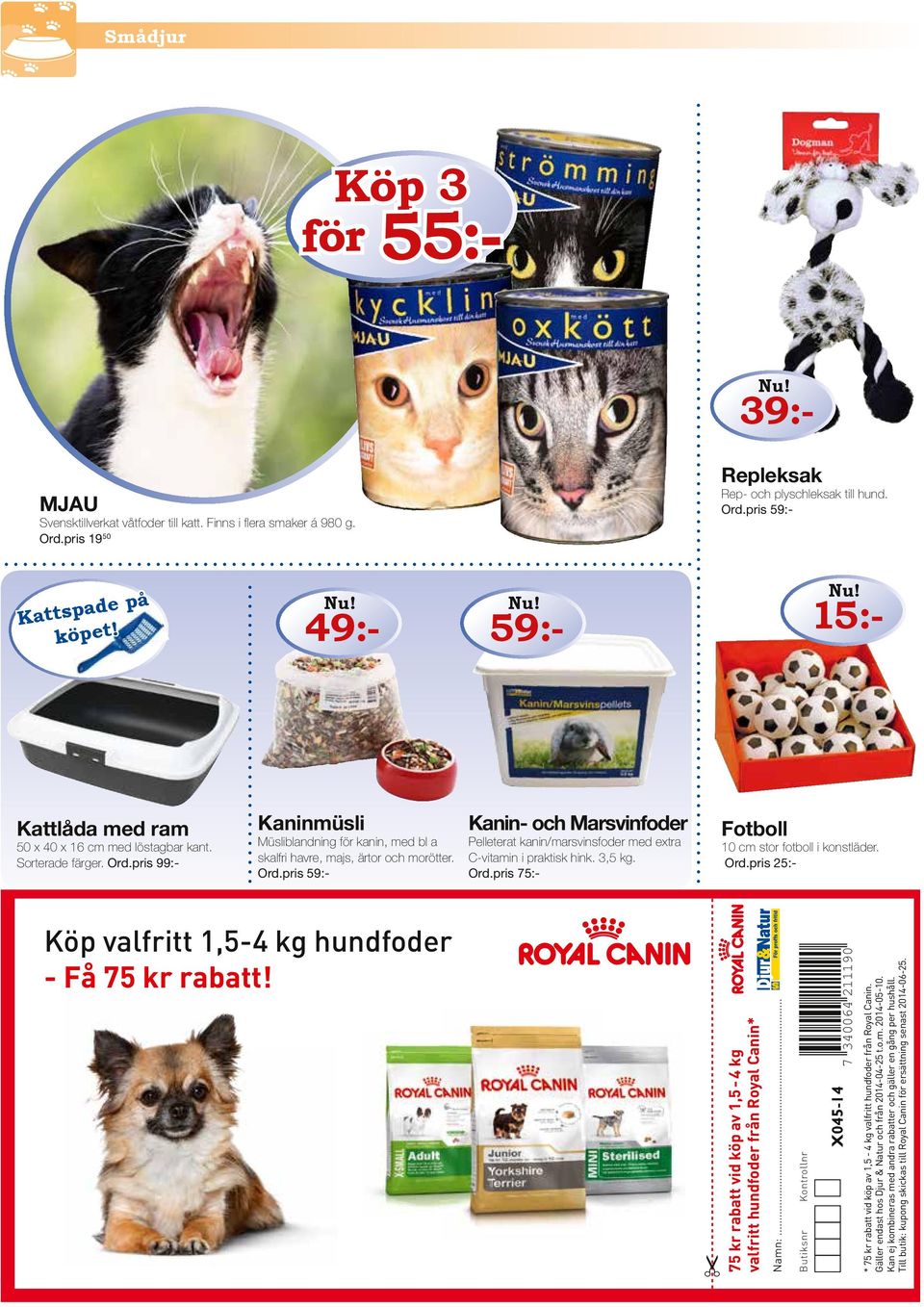 3,5 kg. Ord.pris 75:- Fotboll 10 cm stor fotboll i konstläder. Ord.pris 25:- Köp valfritt 1,5-4 kg hundfoder - Få 75 kr rabatt!