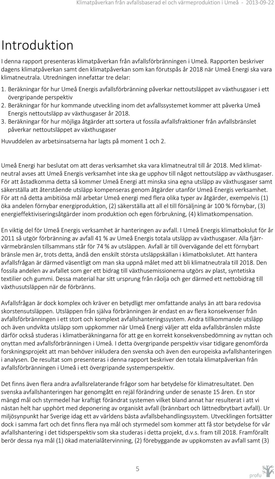 Beräkningar för hur Umeå Energis avfallsförbränning påverkar nettoutsläppet av växthusgaser i ett övergripande perspektiv 2.