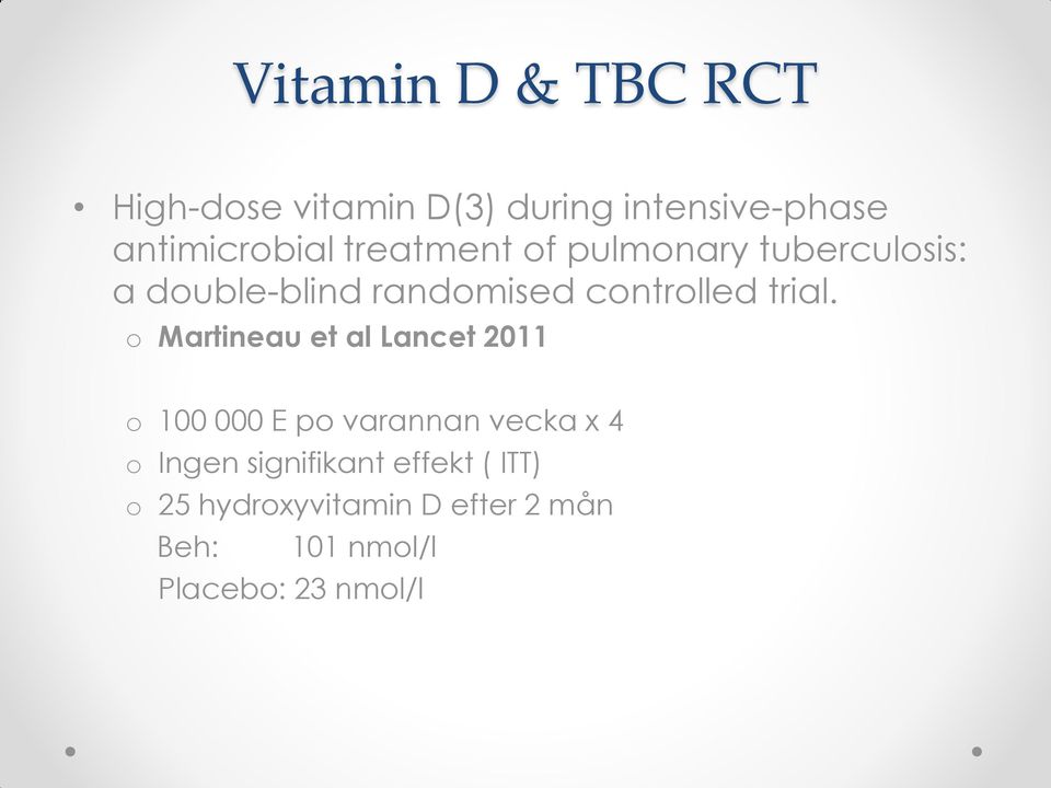 o Martineau et al Lancet 2011 o 100 000 E po varannan vecka x 4 o Ingen