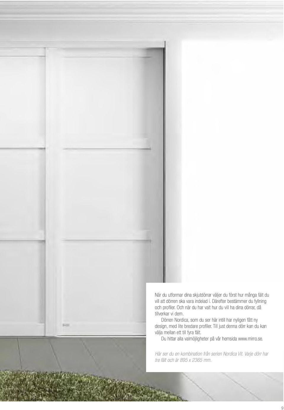 Dörren Nordica, som du ser här intill har nyligen fått ny design, med lite bredare profiler.